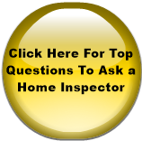 Click Here For Top Questions To Ask a Home Inspector
